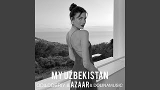 My Uzbekistan - AZAAR, ODILDOBRIY, DolinaMusic