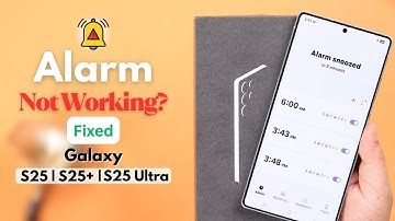 Galaxy S25 Ultra/S25: Alarm Not Working! [Fixed]