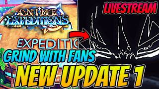 🔴LIVE - Anime Expeditions UPDATE 1 Release Grind!! (NEW UNITS & MORE)