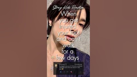[Stray Kids Reaction] When you get injured your foot and can