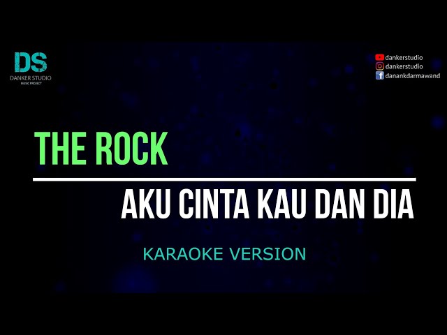The rock - aku cinta kau dan dia (karaoke version) tanpa vokal class=