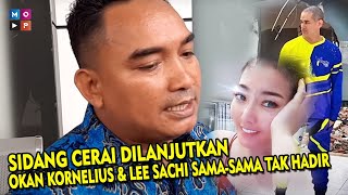 CUAP CUAP PAGI- SIDANG CERAI DILANJUTKAN, OKAN KORNELIUS & LEE SACHI SAMA-SAMA TAK HADIR