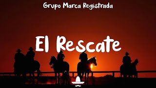 Grupo Marca Registrada &amp; Junior H - El Rescate Letra/Lyrics