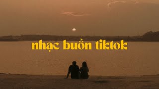 Nhạc Buồn Tiktok - Những Bản Lofi Chill Tâm Trạng Buồn Hay Nhất Hiện Nay - Nhạc Lofi Xu Hướng Tiktok