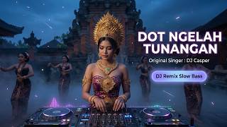 Dot Ngelah Tunangan  Dj Casper  Dj Bali Terbaru 2025  Kumpulan Lagu Bali