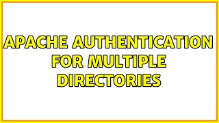 Apache authentication for multiple directories (2 Solutions!!)