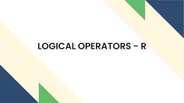 LOGICAL OPERATORS  - R Programming