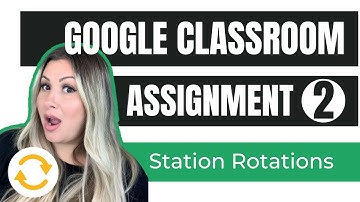 Google Classroom Assignment #2: Station Rotation Activities (Teacher & Student View)