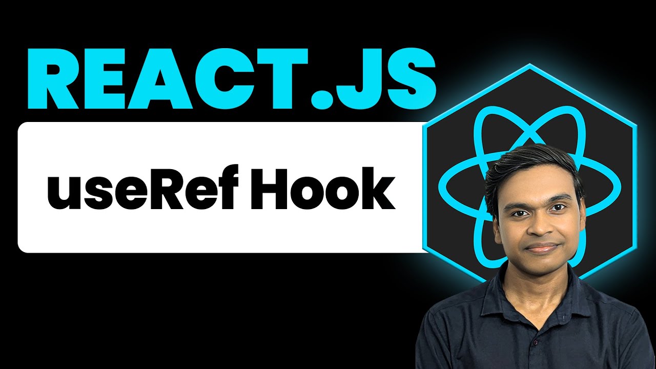 useRef Hook in React JS Full Explanation | React.JS 19 Complete Course ...