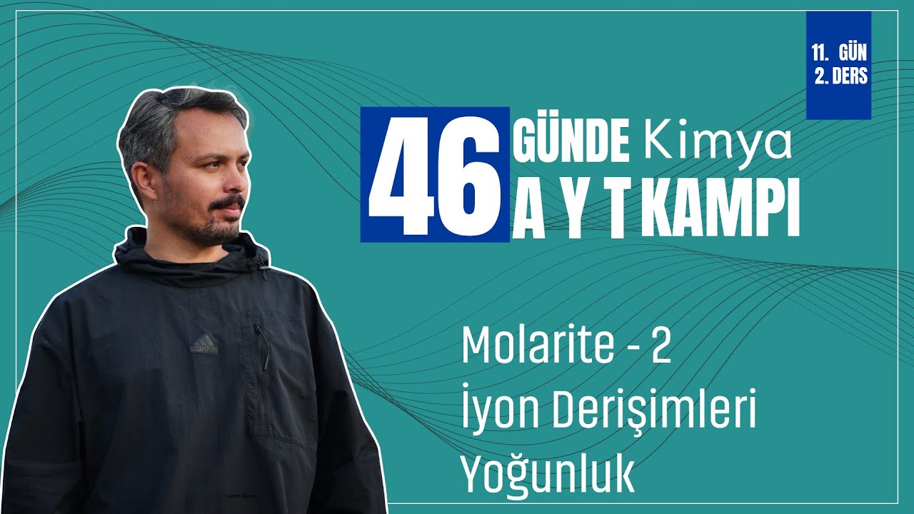 Molarite - 2 (İyon Derişimleri ve Yoğunluk) | 11. Gün 2. Ders | 46 Günde AYT Kimya Kampı