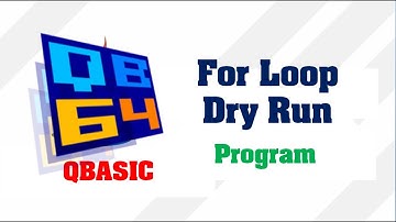 For Loop In QBasic with Example | Dry Run | Source Code || Make Easy