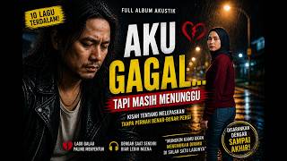 Aku Gagal, Tapi Masih Menunggu… (Full Album Akustik Paling Menyakitkan 2026) | Lifelyhood Official