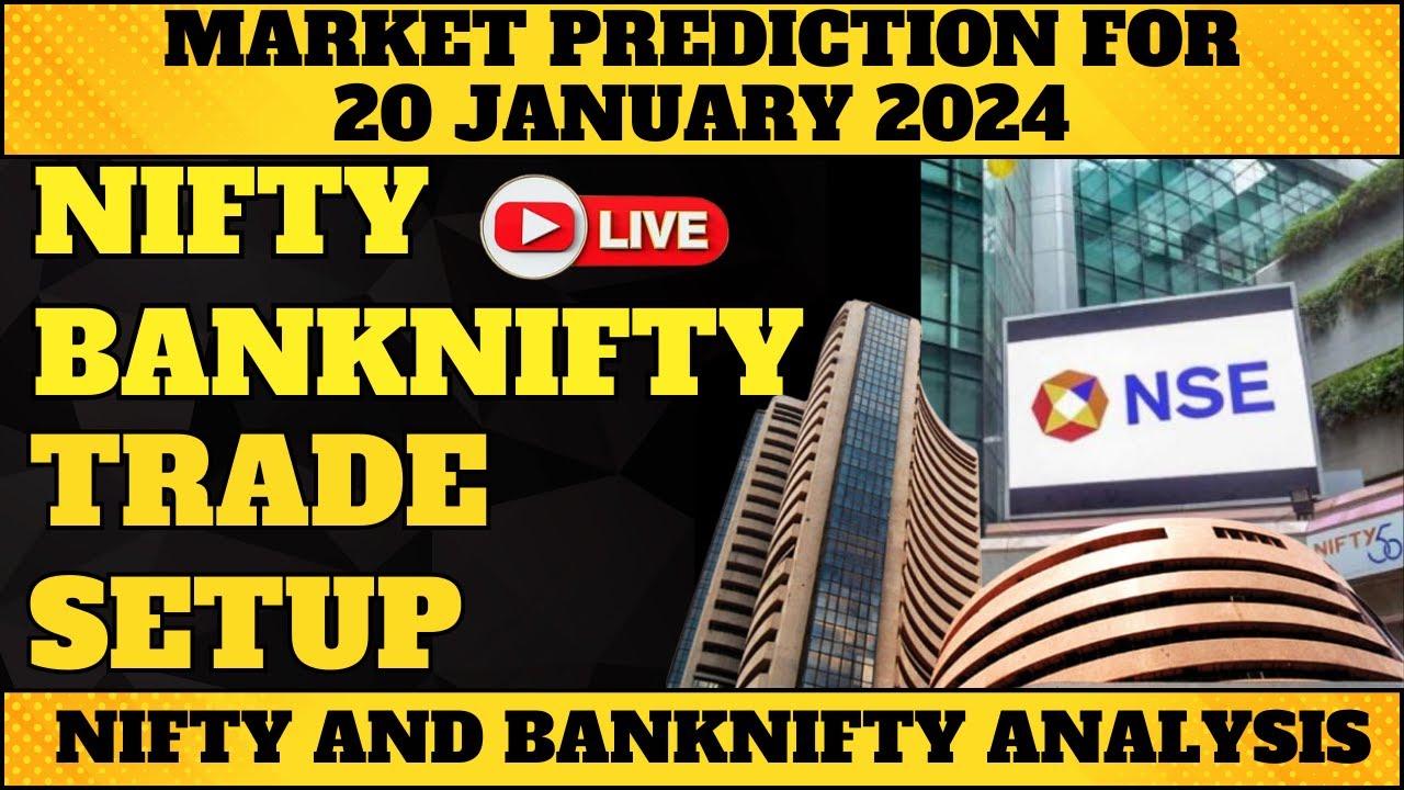 MARKET PREDICTION FOR 20 JANUARY 2024 NIFTY BANKNIFTY TRADE SETUP 