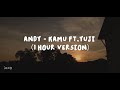 Andy  kamu ft yuji 1 hour lyrics