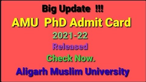 AMU PhD Admit Card  Released/ Check Now /2021-22 @urduzabanhamari4199