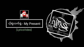 ငါ့ရဲ့လက်ဖွဲ့ - My present lyrics chords