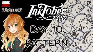 #InkTober 2019- Day 10: PATTERN [SpeedPaint- IsaYuki]