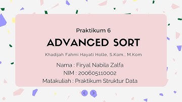 Praktikum 6 - Advanced Sort | Praktikum Struktur Data - Firyal Nabila Zalfa 200605110002
