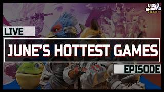 [LIVE SHOW] - June's Hottest Releases – Gaming Podcast