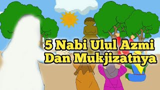 5 Nabi Ulul Azmi Dan Mukjizatnya | Cerita Kita CK | Kisah Islami | Kisah Para Nabi | Dongeng Anak