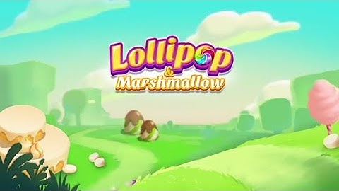 Lollipop & Marshmallow