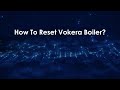 How To Reset Vokera Boiler?