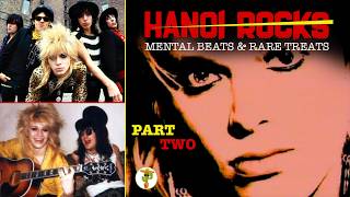 Hanoi Rocks - Mental Beats & Rare Treats - Part Two