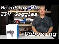 HeadPlay HD FPV Goggles Unboxing