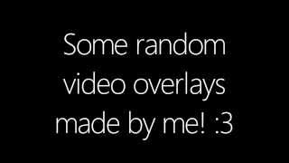 Free Video Overlays [made by me] @Bimyou