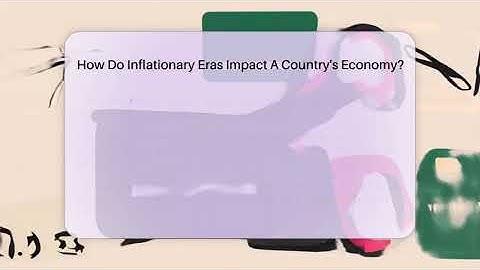 How Do Inflationary Eras Impact A Country
