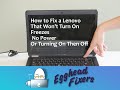 How to Fix a Lenovo That Won't Turn On, Freezes Or is Turning On Then Off