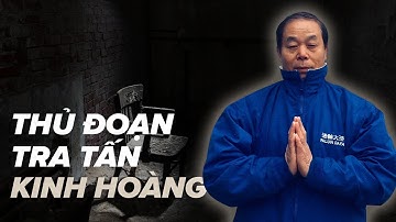 Ký Ức Kinh Hoàng Trong Nhà Tù Trung Quốc | Chân Tướng