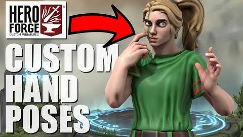 Custom Hand Poses - Hero Forge Tutorial