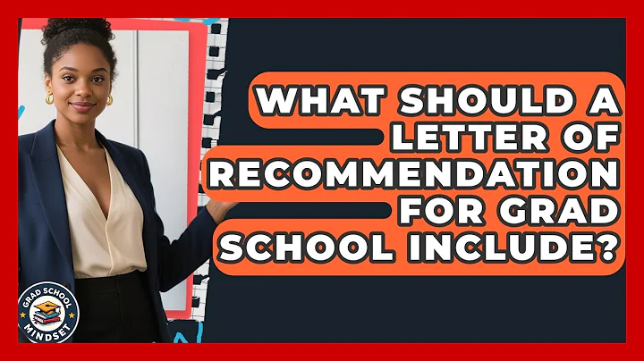 What Should a Letter of Recommendation for Grad School Include? | Grad School Mindset News