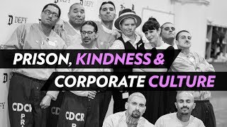 PRISON, KINDNESS, & CORPORATE CULTURE 💗