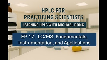 22. EP-17:  LC/MS: Fundamentals, Instrumentation, and Applications