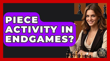 Piece Activity In Endgames? - The Chess Codex