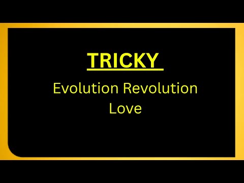 TRICKY Evolution Revolution Love (Lyrics)