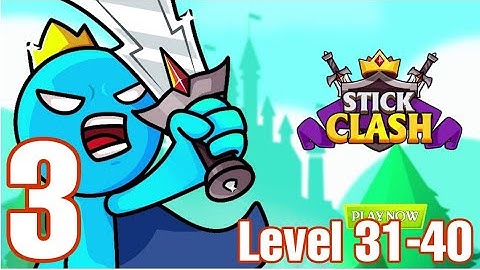 Stick Clash - Gameplay Walkthrough Part 3 All Level 31-40 (iOs Android) Born to fight