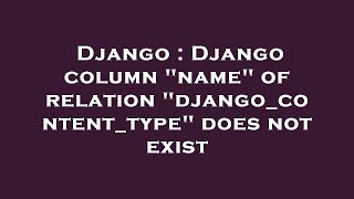 Celebrity Django : Django column "name" of relation "django_content_type" does not exist Wealth