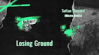 Losing Ground Sultan Shepard (Rinzen Remix)
