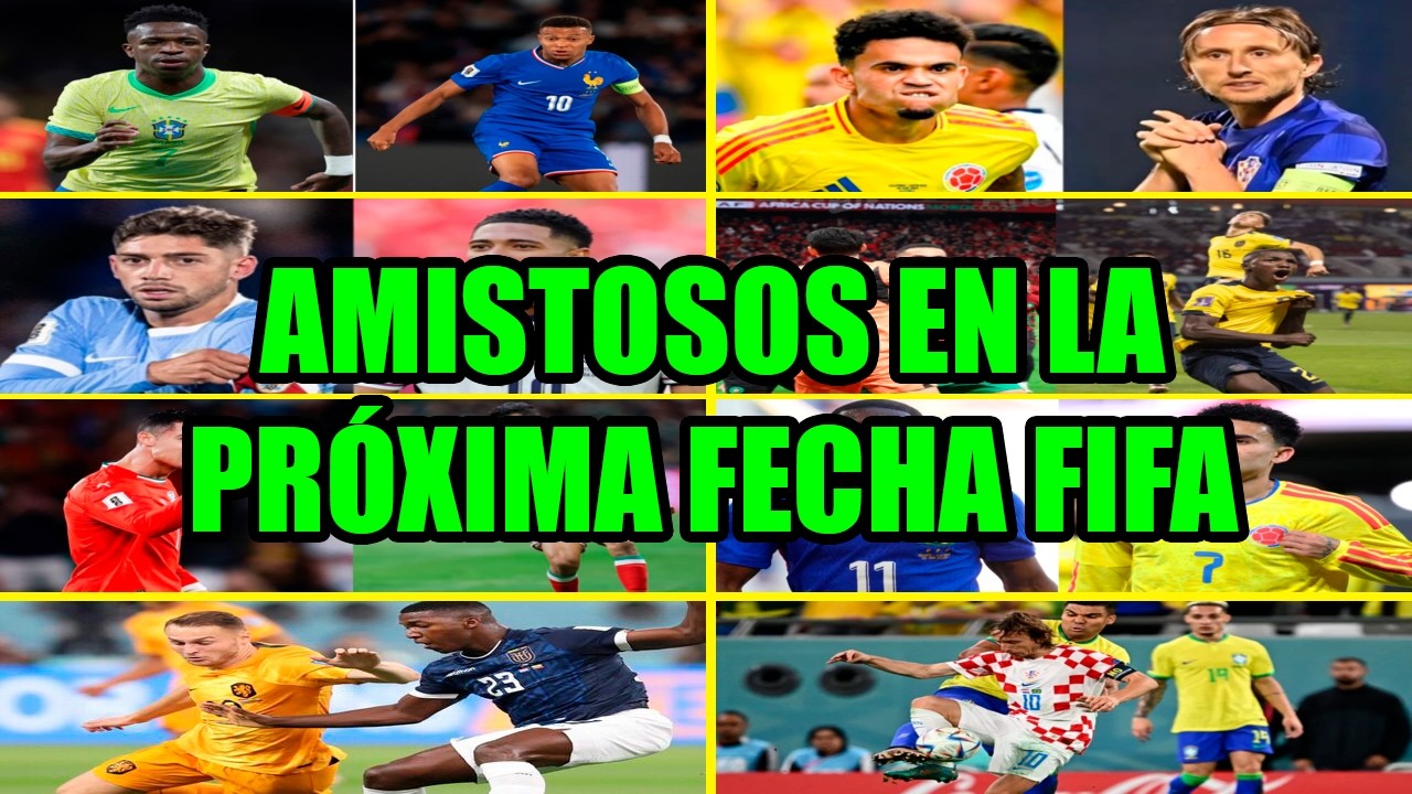 🏆⚽ ¡AMISTOSOS INTERNACIONALES en la PRÓXIMA FECHA FIFA! 🏆⚽ | VINICIUS vs MBAPPÉ | JAMES vs MODRIC