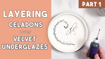 Layering Celadons over Velvet Underglazes: PART 1
