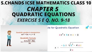 QUADRATIC EQUATIONS CLASS 10 ICSE CHAPTER 5 EXERCISE 5E Q.NO. 9-18
