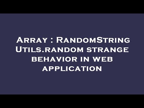 Array : RandomStringUtils.random strange behavior in web application