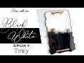POUR WITH ME: EASY Black and White Epoxy Tray using a Mold!