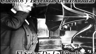 Cuentos Y Leyendas De Honduras - El Señor De La Vitrola