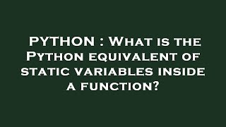 PYTHON : What is the Python equivalent of static variables inside a function