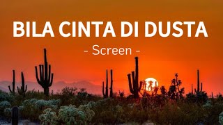 Bila Cinta Di Dusta - Screen || lagu nostalgia || lirik lagu