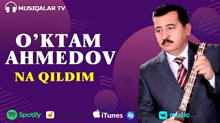 O'ktam Ahmedov - Na Qildim (Audio)